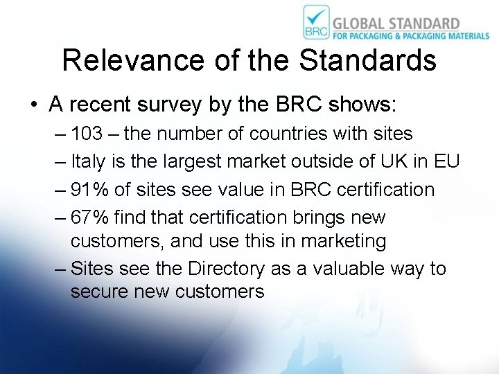 Relevance of the Standards • A recent survey by the BRC shows: – 103