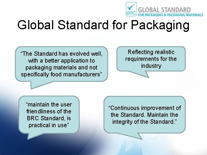 Global Standard for Packaging “The Standard has evolved well, with a better application to