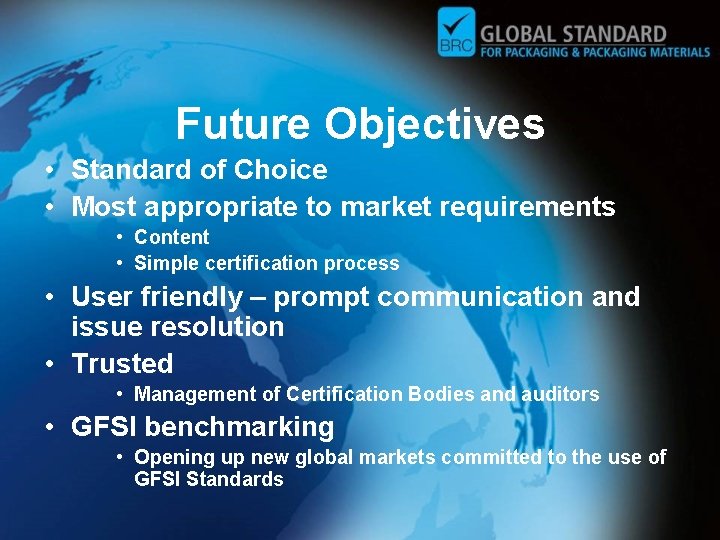 Future Objectives • Standard of Choice • Most appropriate to market requirements • Content