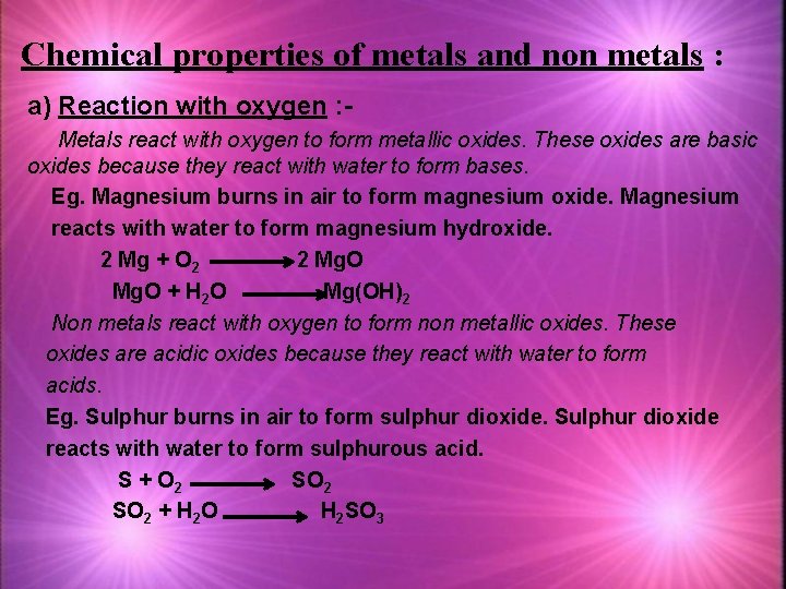 Chemical properties of metals and non metals : a) Reaction with oxygen : Metals