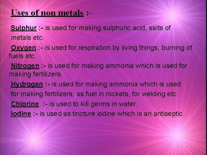 Uses of non metals : Sulphur : - is used for making sulphuric acid,