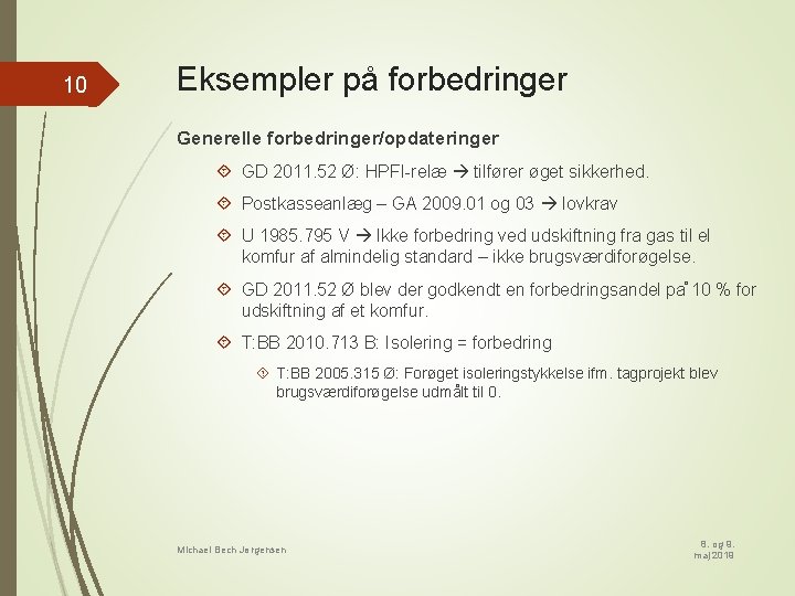 10 Eksempler på forbedringer Generelle forbedringer/opdateringer GD 2011. 52 Ø: HPFI-relæ tilfører øget sikkerhed.