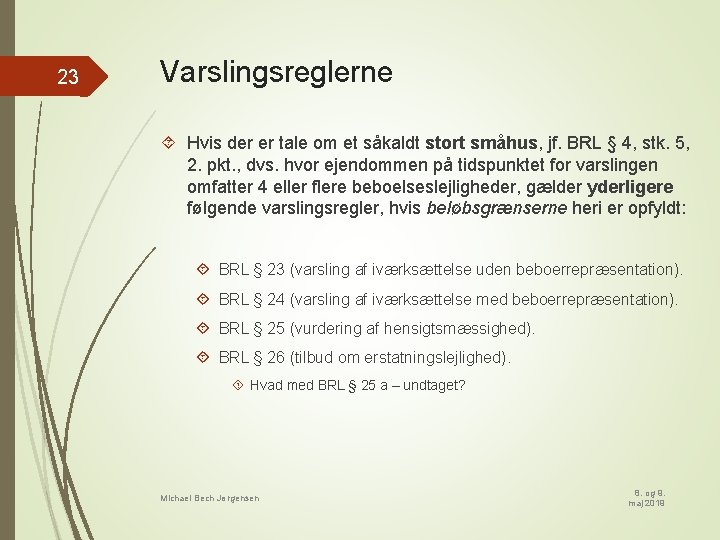 23 Varslingsreglerne Hvis der er tale om et såkaldt stort småhus, jf. BRL §