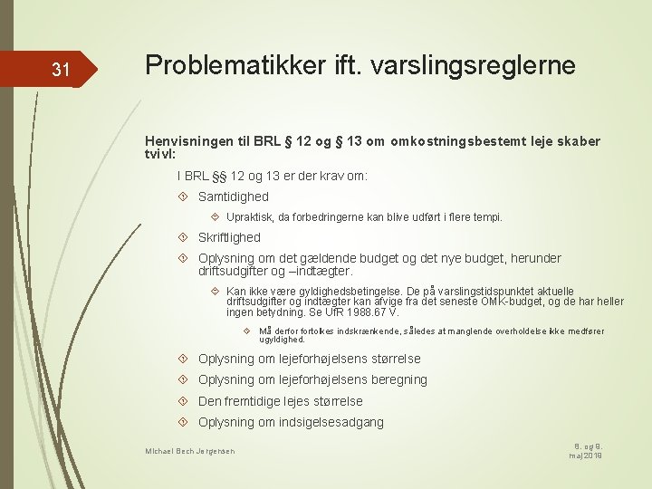 31 Problematikker ift. varslingsreglerne Henvisningen til BRL § 12 og § 13 om omkostningsbestemt