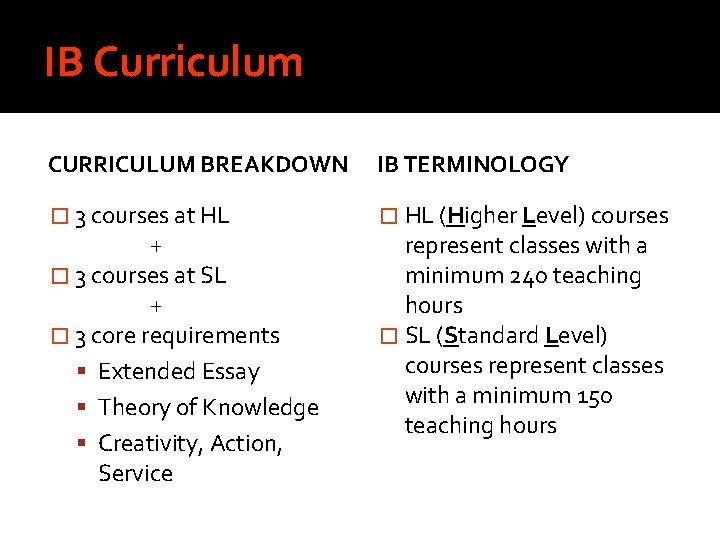 IB Curriculum CURRICULUM BREAKDOWN IB TERMINOLOGY � 3 courses at HL � HL (Higher