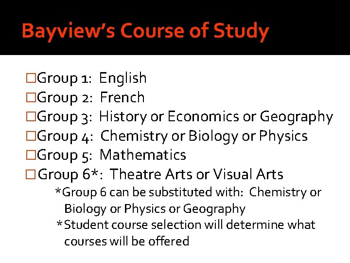 Bayview’s Course of Study �Group 1: English �Group 2: French �Group 3: History or