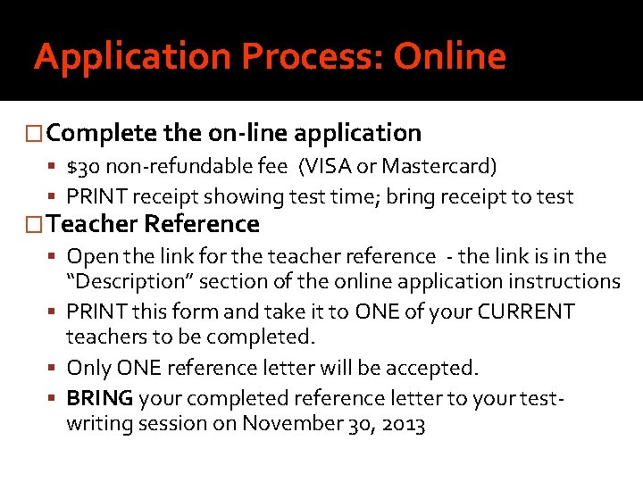 Application Process: Online �Complete the on-line application $30 non-refundable fee (VISA or Mastercard) PRINT