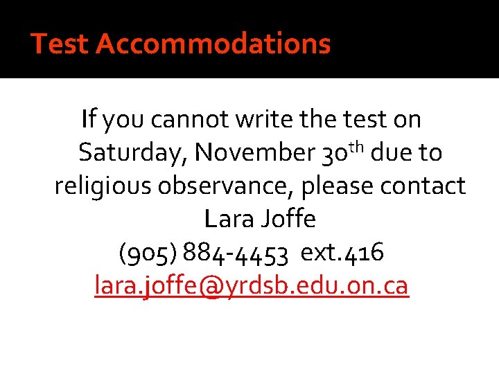 Test Accommodations If you cannot write the test on Saturday, November 30 th due