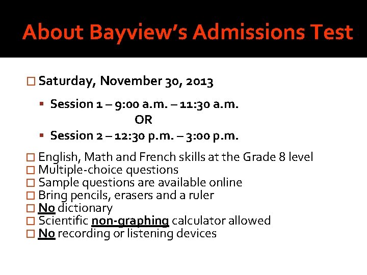 About Bayview’s Admissions Test � Saturday, November 30, 2013 Session 1 – 9: 00