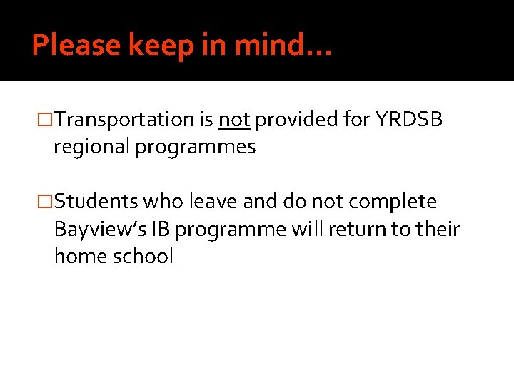 Please keep in mind… �Transportation is not provided for YRDSB regional programmes �Students who