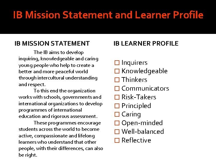 IB Mission Statement and Learner Profile IB MISSION STATEMENT The IB aims to develop