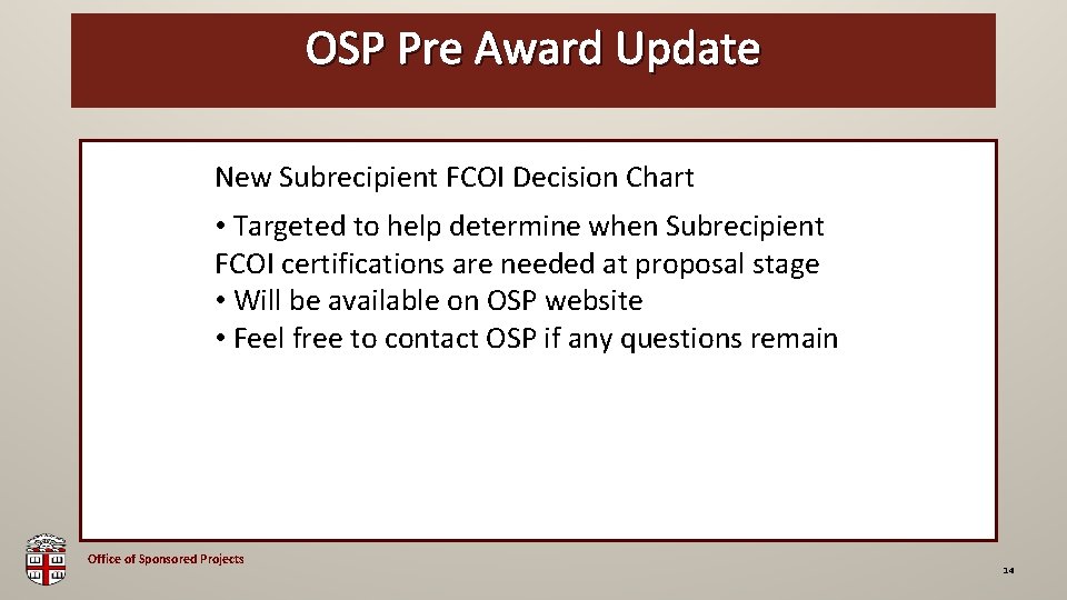 OSP Pre Award Update OSP Brown Bag New Subrecipient FCOI Decision Chart • Targeted