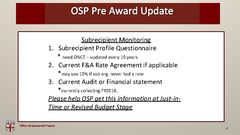 OSP Pre Award Update OSP Brown Bag Subrecipient Monitoring 1. Subrecipient Profile Questionnaire *