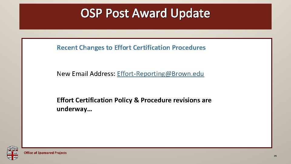 OSP Post Award Update OSP Brown Bag Recent Changes to Effort Certification Procedures New