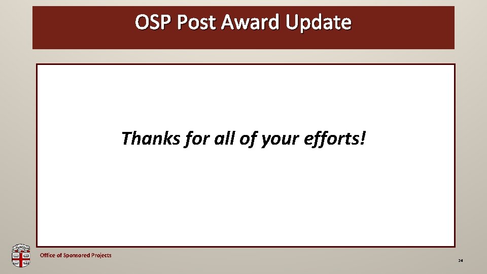 OSP Post Award Update OSP Brown Bag Thanks for all of your efforts! Office