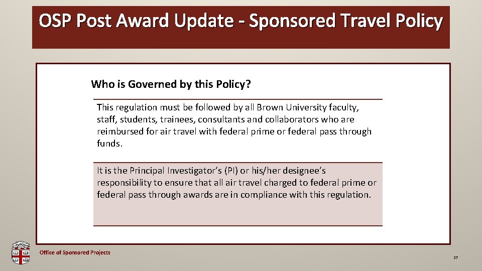 OSP Post Award Update - Sponsored Travel Policy OSP Brown Bag Who is Governed