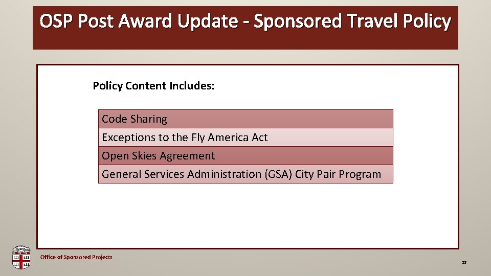 OSP Post Award Update - Sponsored Travel Policy OSP Brown Bag Policy Content Includes: