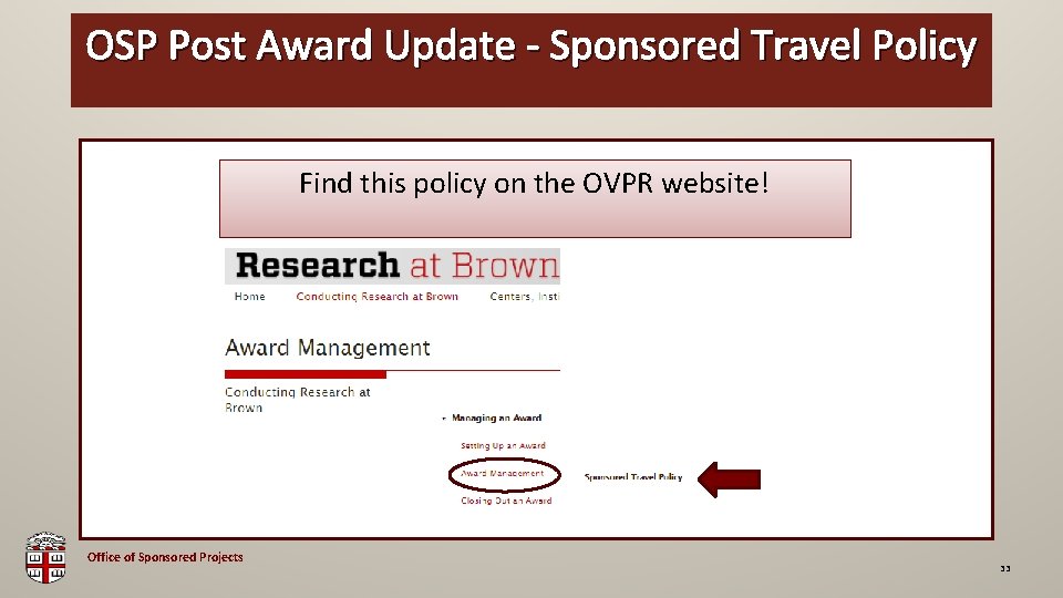 OSP Post Award Update - Sponsored Travel Policy OSP Brown Bag Find this policy