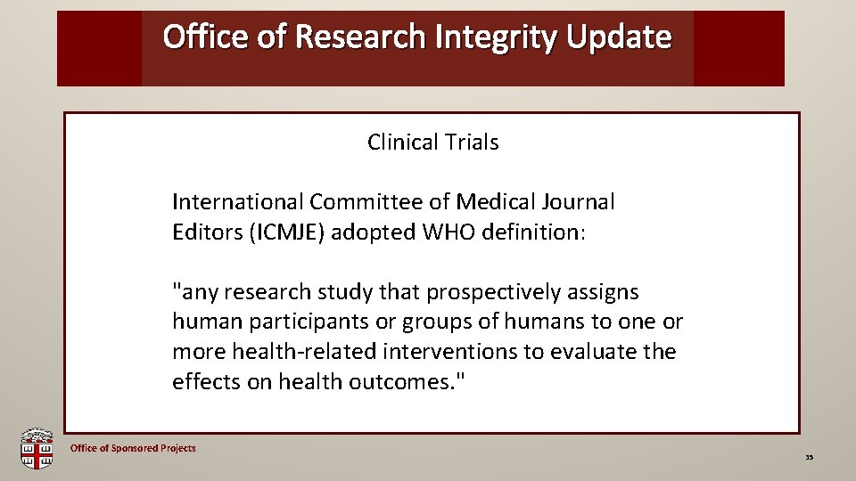 Office of Research Integrity Update OSP Brown Bag Clinical Trials International Committee of Medical