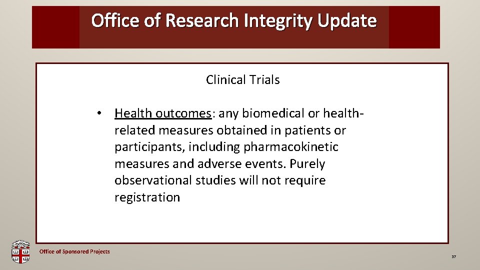 Office of Research Integrity Update OSP Brown Bag Clinical Trials • Health outcomes: any