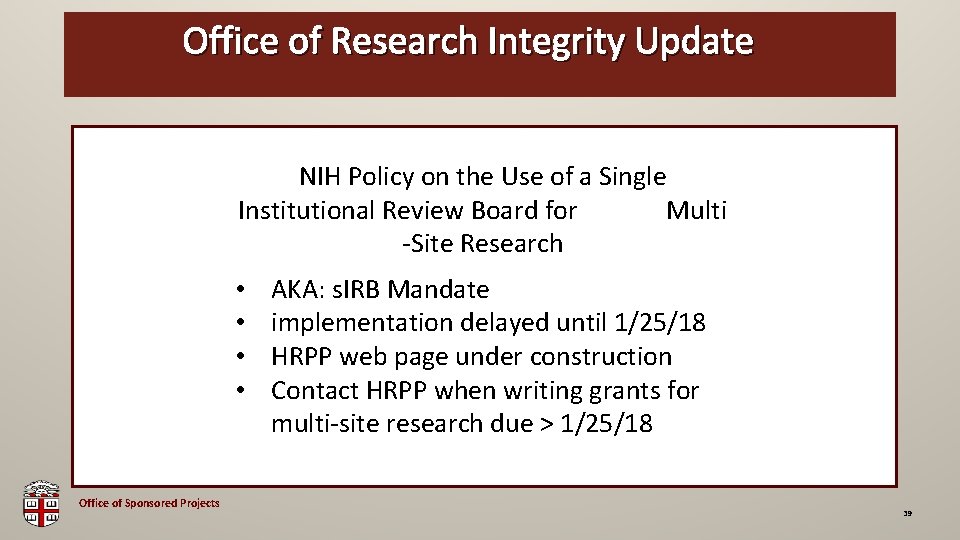 Office of Research Integrity Update OSP Brown Bag NIH Policy on the Use of