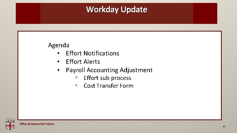 Workday Update OSP Brown Bag Agenda • Effort Notifications • Effort Alerts • Payroll