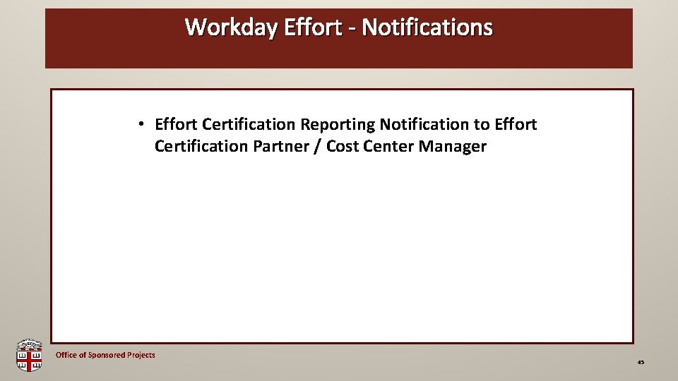 Workday Effort - Notifications OSP Brown Bag • Effort Certification Reporting Notification to Effort
