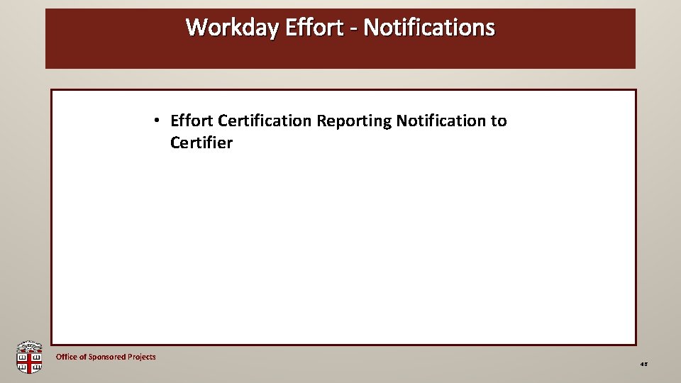 Workday Effort - Notifications OSP Brown Bag • Effort Certification Reporting Notification to Certifier