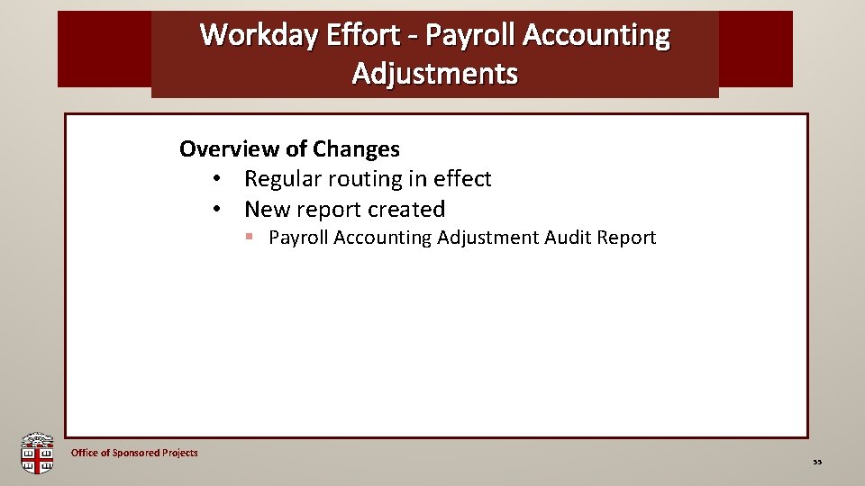 Workday Effort - Payroll Accounting OSP Brown Bag Adjustments Overview of Changes • Regular