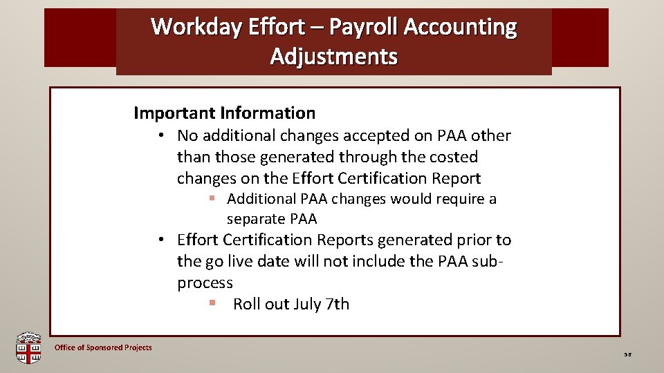 Workday Effort – Payroll Accounting OSP Brown Bag Adjustments Important Information • No additional