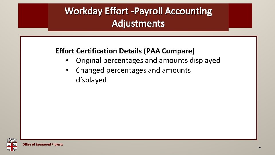 Workday Effort -Payroll Accounting OSP Brown Bag Adjustments Effort Certification Details (PAA Compare) •
