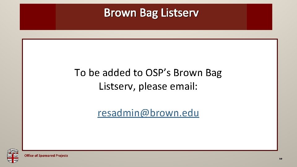 Brown Bag Listserv OSP Brown Bag To be added to OSP’s Brown Bag Listserv,