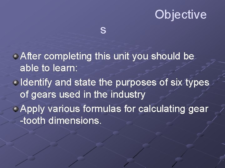 Objective s After completing this unit you should be able to learn: Identify and