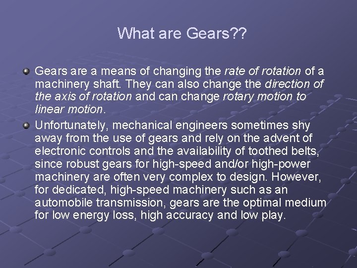 What are Gears? ? Gears are a means of changing the rate of rotation