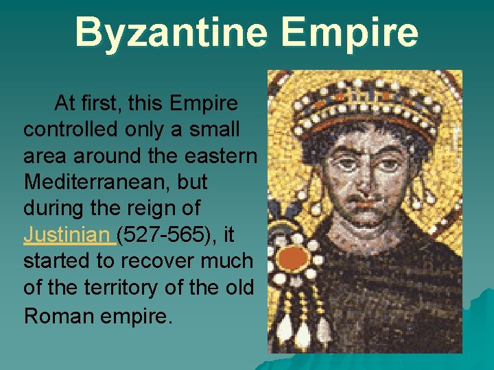 Byzantine Empire At first, this Empire controlled only a small area around the eastern