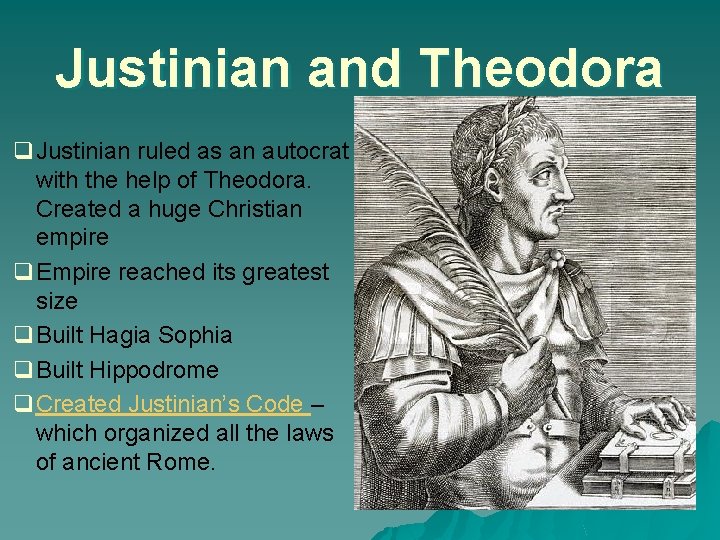 Justinian and Theodora q. Justinian ruled as an autocrat with the help of Theodora.