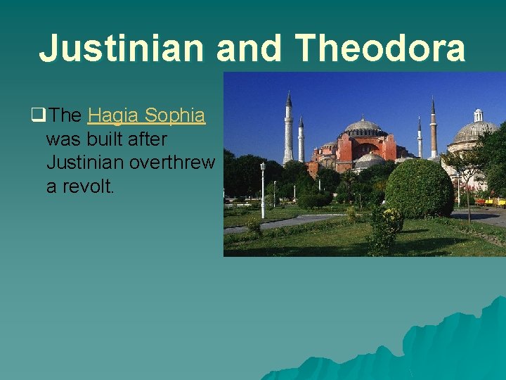 Justinian and Theodora q. The Hagia Sophia was built after Justinian overthrew a revolt.