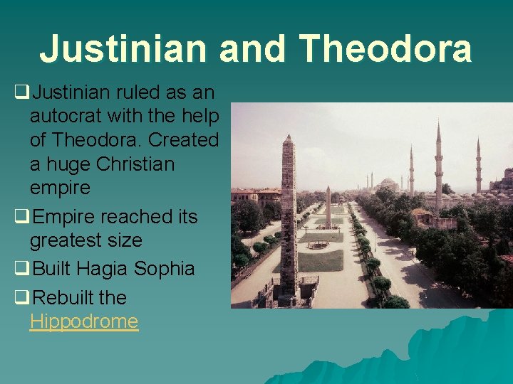 Justinian and Theodora q. Justinian ruled as an autocrat with the help of Theodora.