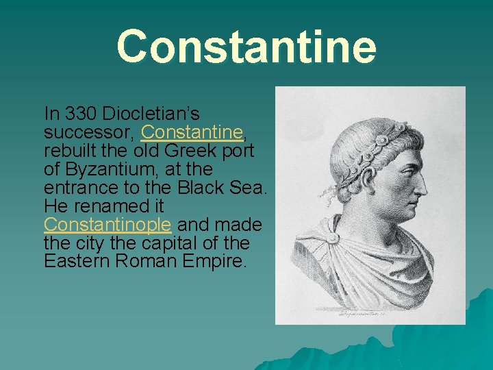 Constantine In 330 Diocletian’s successor, Constantine, rebuilt the old Greek port of Byzantium, at