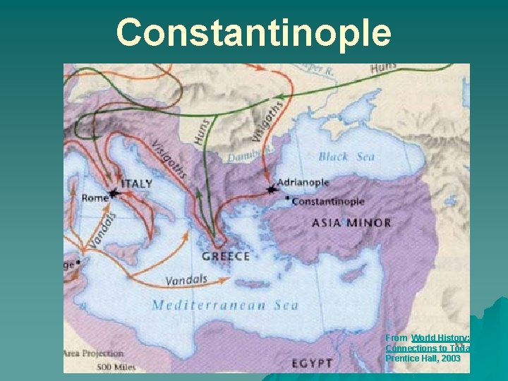 Constantinople From World History: Connections to Today Prentice Hall, 2003 Constantinople From World History: Connections to Today Prentice Hall, 2003