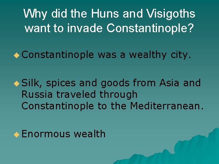 Why did the Huns and Visigoths want to invade Constantinople? u Constantinople was a