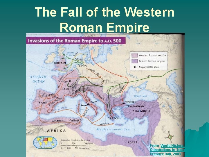 The Fall of the Western Roman Empire From World History: Connections to Today Prentice
