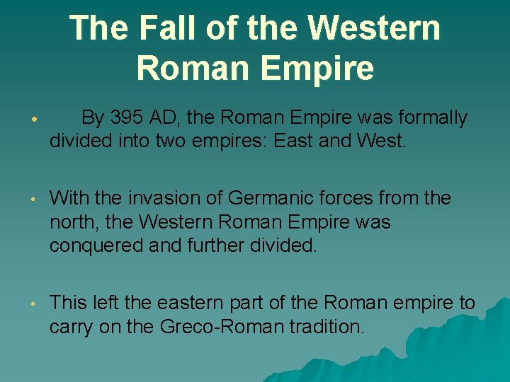 The Fall of the Western Roman Empire • By 395 AD, the Roman Empire