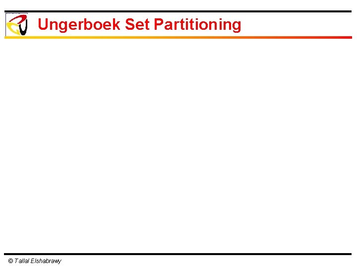 Ungerboek Set Partitioning © Tallal Elshabrawy 