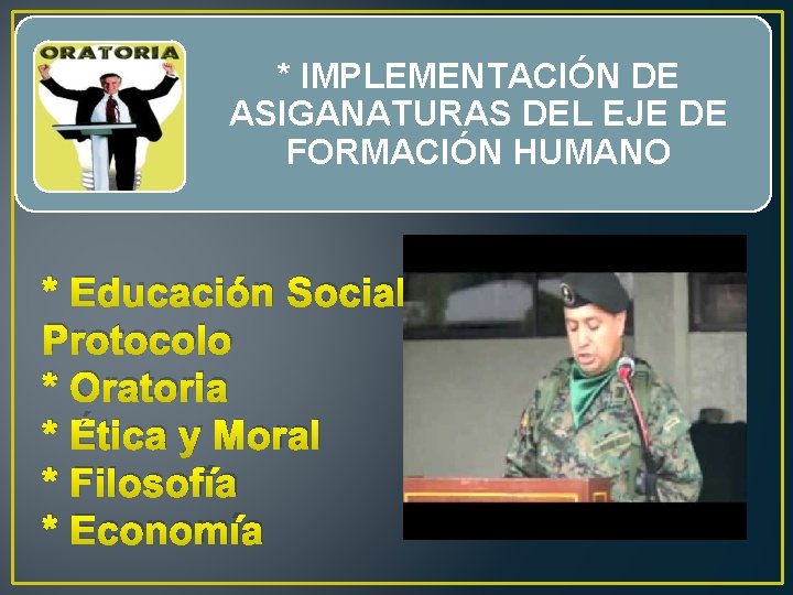 * IMPLEMENTACIÓN DE ASIGANATURAS DEL EJE DE FORMACIÓN HUMANO * Educación Social y Protocolo