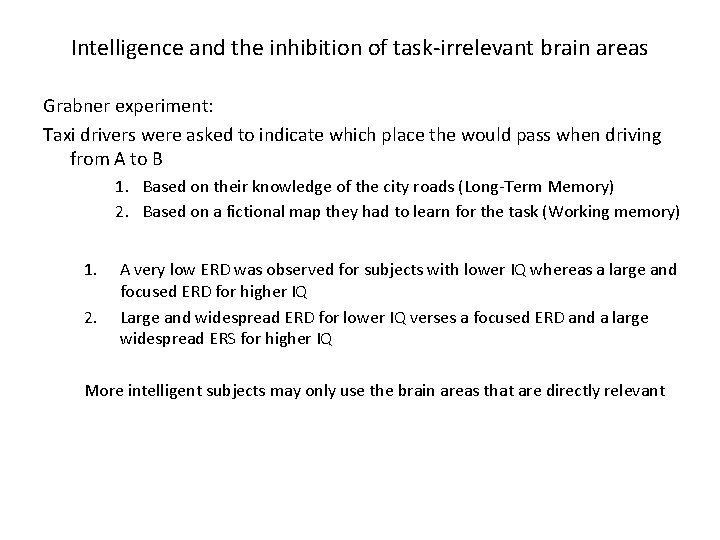 Intelligence and the inhibition of task-irrelevant brain areas Grabner experiment: Taxi drivers were asked