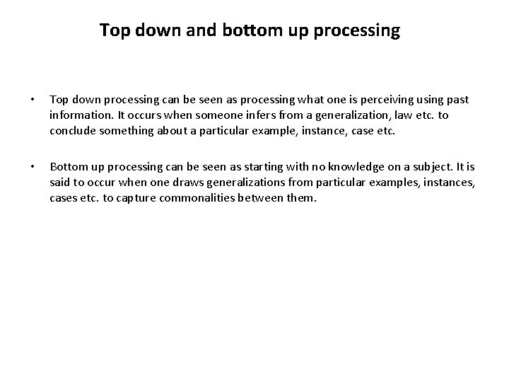 Top down and bottom up processing • Top down processing can be seen as