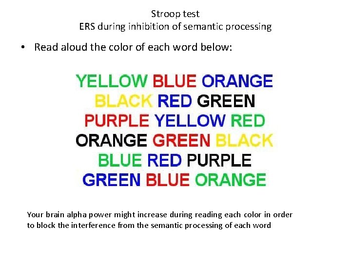 Stroop test ERS during inhibition of semantic processing • Read aloud the color of