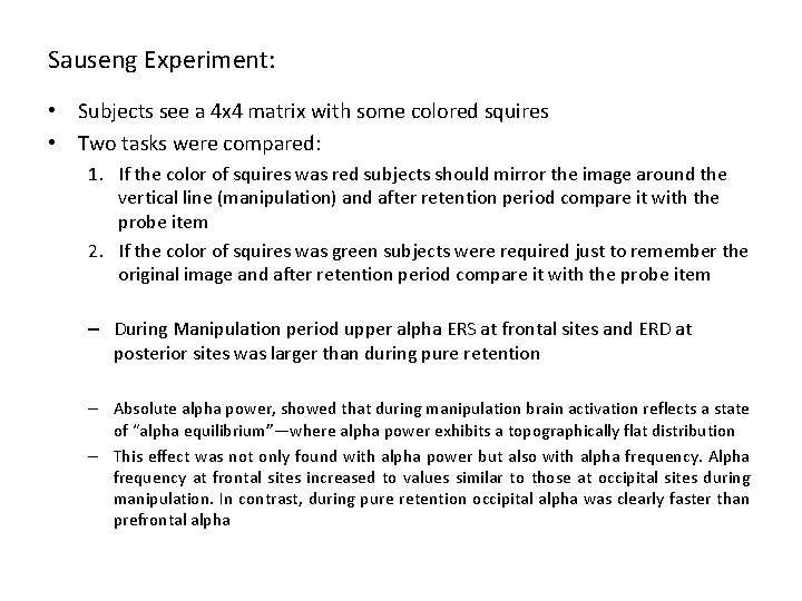 Sauseng Experiment: • Subjects see a 4 x 4 matrix with some colored squires