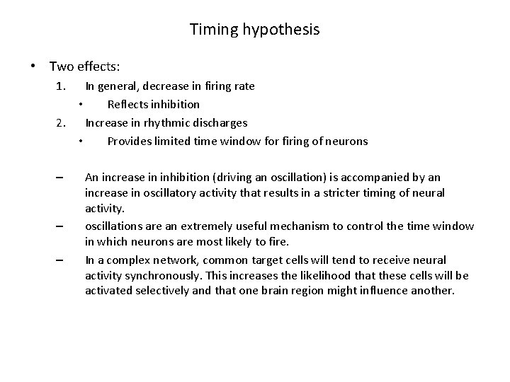 Timing hypothesis • Two effects: 1. In general, decrease in firing rate • Reflects